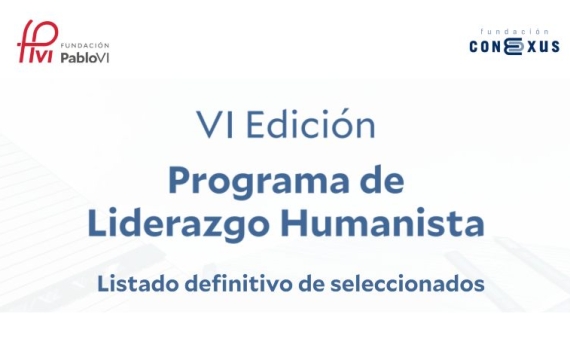 Listado de becados para la VI edición del programa de liderazgo de la Fundación Conexus y la Fundación Pablo VI